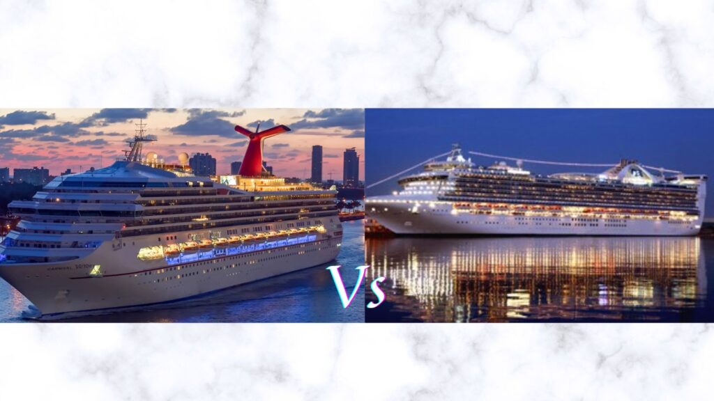 Princess Cruises Vs Carnival: Which is Better?